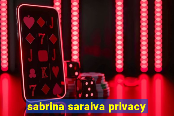 sabrina saraiva privacy